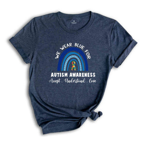 We Wear Blue For Autism Awarenes Shirt, Autism Pride Shirt, Autism Mom Shirt, Autism Teacher Shirt, Autism Sublimation