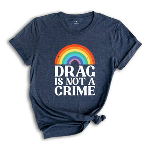 Drag is not a Crime Shirt, Lgbtq Rights Shirt, Lgbt Pride Shirts, Pride Shirt For Ally, Drag Queen Shirt, Protect Trans Kids