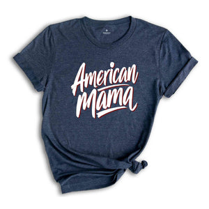 American Mama 4th of July Shirt, Fourth of July Shirt , USA Shirt Funny Patriotic Tee, Memorial Day Shirt