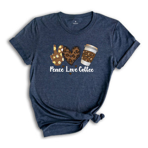 Peace Love Coffee Shirt, Coffee Lovers T-Shirt, Love Coffee Shirts, Coffee Peace Tee, Coffee Lover Gift