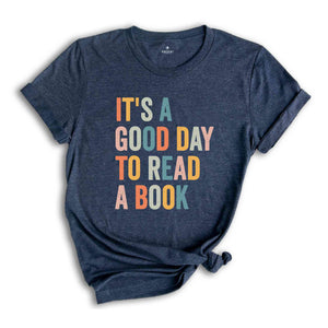 It’s A Good Day To Read A Book T-Shirt, Book Reader Shirt, Book Lovers Gifts, Gift for Bookworms, Reading Shirt