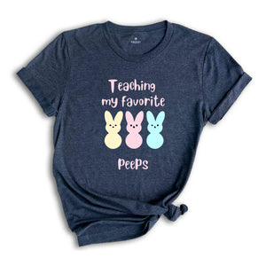 Teaching My Favorite Peeps Shirt, Teacher Shirt, Easter Teacher Shirt, Teacher Gift, Teacher Appreciation, Easter Shirt, Easter Day