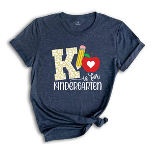 K Is For Kindergarten T-Shirt, Hello Kindergarten Shirt, Kindergarten Shirt, First Day of School Shirt, Back To School Gifts