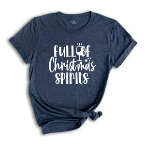 Full of Christmas Spirits Shirt, Funny Christmas Tee, Holiday Drinking, Christmas Shirt, Christmas Gift, Holiday Shirt