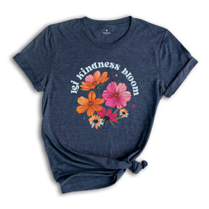 Let Kindness Bloom Shirt, Be Cool Shirt, Be Kind Shirt, Retro Flowers Shirt, Inspiration Shirt, Floral Kindness Shirt, Flowers Shirt