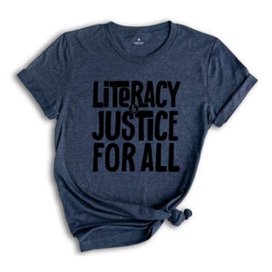 Literacy and Justice For All Shirt, Reading Shirt, Literacy Education, Librarian Gift, Reading Lover Gift, Book Lover Shirt, Book Club Shirt