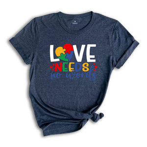 Love Needs No Words Shirt, Autism Mom Shirt, Special Education Shirt, Autism Awareness Shirt, Autistic Pride Shirt, Autism Shirt