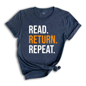 Read Return And Repeat Library Book Shirt, Library Person Shirt, Library Day T-Shirt, Gift For Bookworm