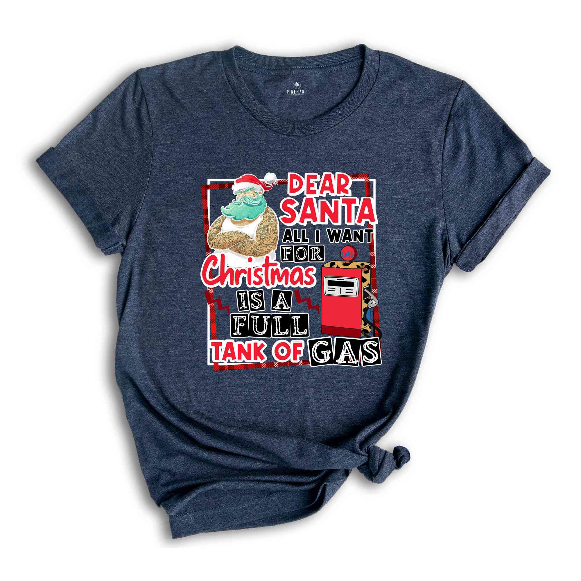 Dear Santa All I Want For Christmas Is A Full Tank Of Gas Shirt, Funny Christmas Shirt, Holiday Shirt, Christmas Gift, Xmas Shirt