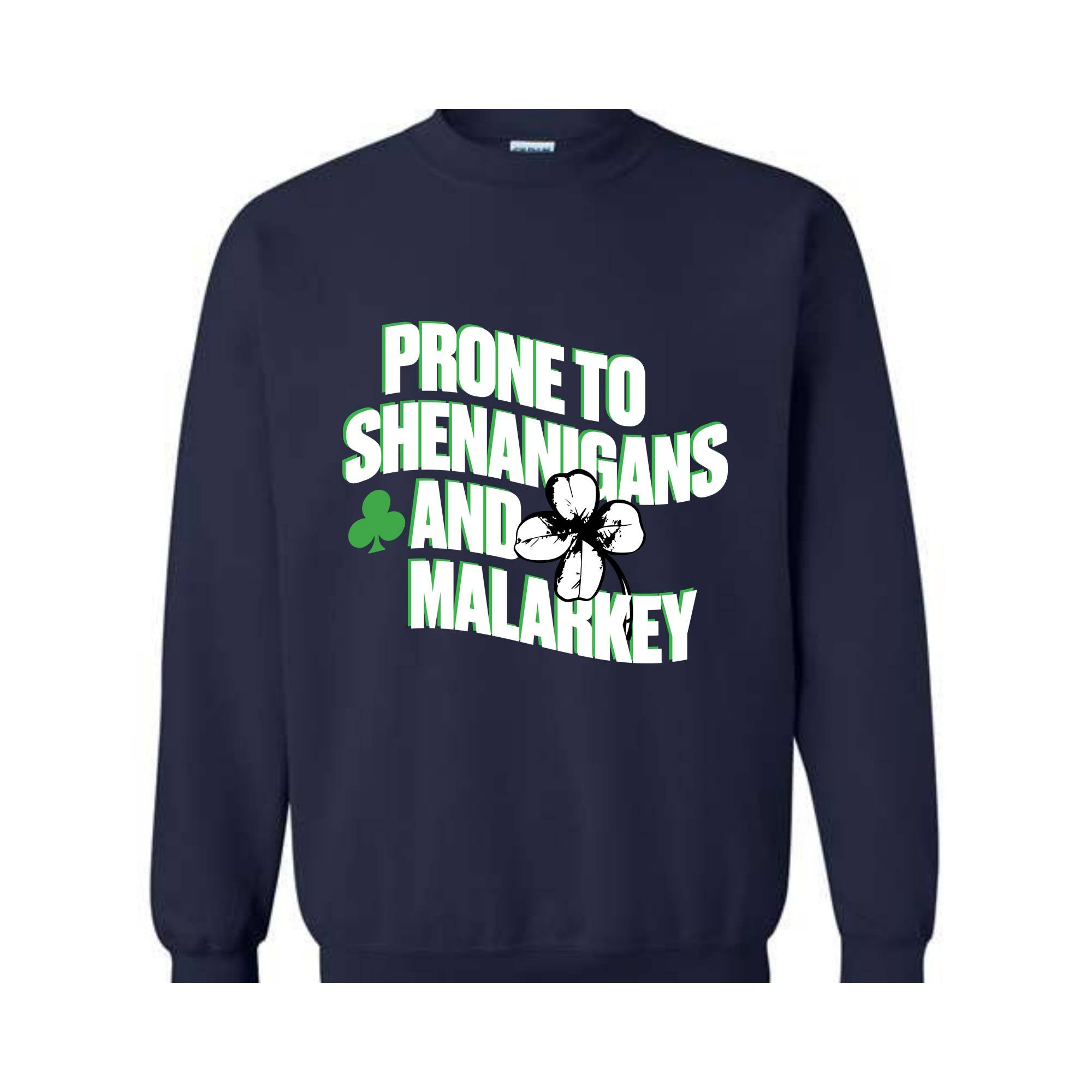 Prone To Shenanigans And Malarkey Sweatshirt, Funny Saint Patrick Sweatshirt, St. Patrick's Day Sweatshirt, Irish Sweatshirt