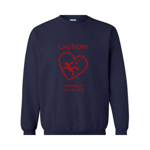 Caution You Might Fall In Love, Valentine Sweatshirt, Romantic Love Sweater, Cozy Valentine's Day Pullover