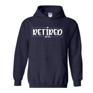 Retired 2025 Sweatshirt, Retirement Gifts, Retired Hoodie, Retirement Sweatshirt, Funny Retired Hoodie, Cute Mom Hoodie