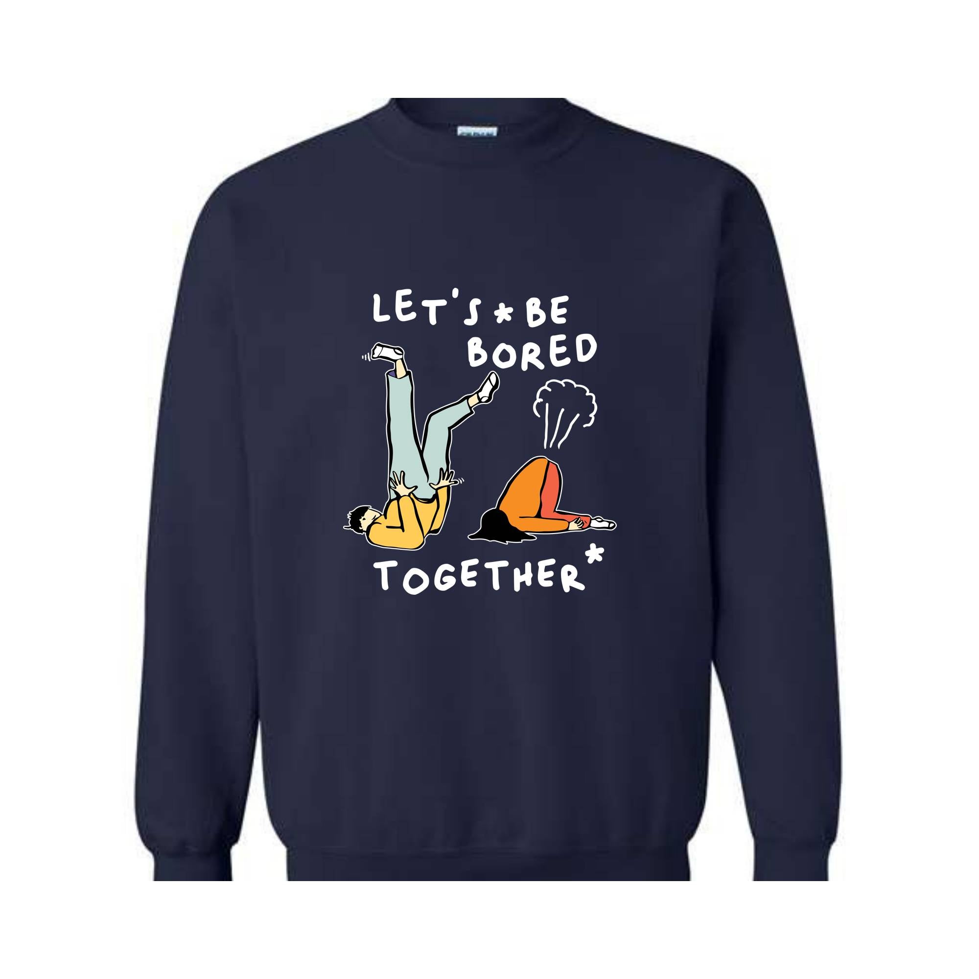 Let's Be Bored Together Sweatshirt, Funny Meme Sweatshirt, Meme Hoodie, Funny Meme Apparel, Funny Meme Hoodie, Streetwear