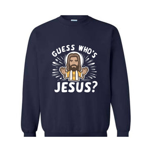 Guess Whos Jesus Sweatshirt, Jesus Lover Sweater, Religious Hoodie, Faith Sweatshirt, Bible Verse Sweater, Christian Sweatshirt