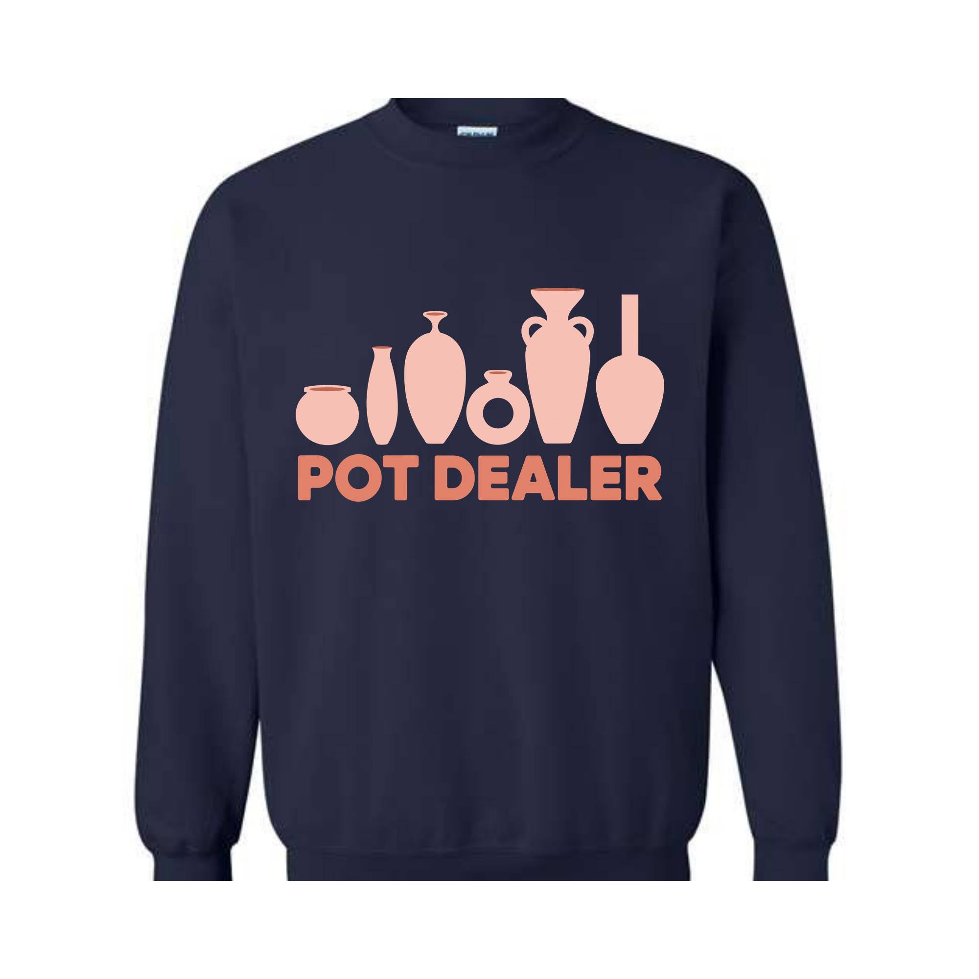 Pot Dealer Sweatshirt, Pottery Hoodie, Pottery Lover Gift, Pottery Gift, Pottery Art Hoodie, Funny Pot Dealer Hoodie, Potter Making Hoodie