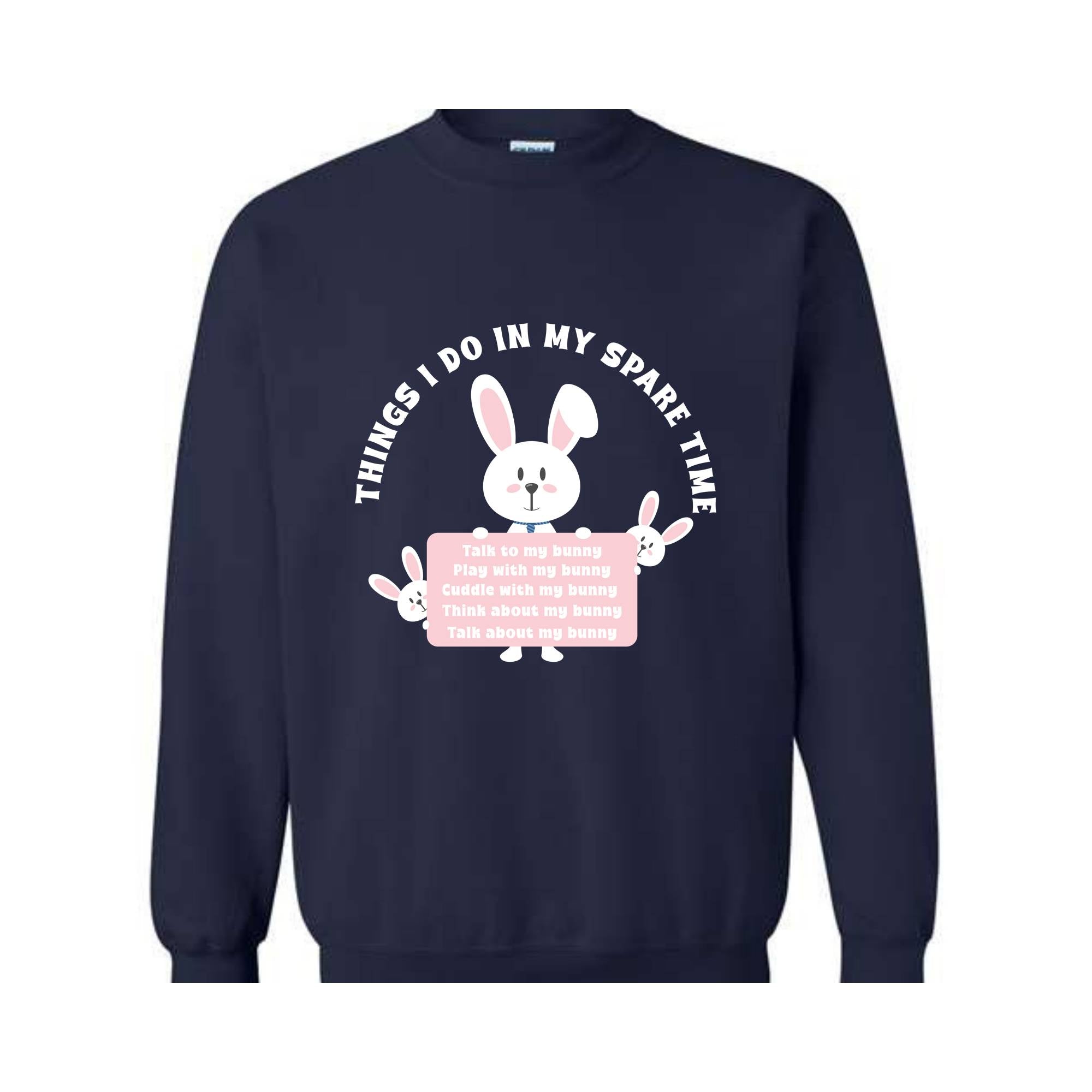 Things I Do In My Spare Time Sweatshirt, Bunny Sweatshirt, Funny Bunny Tee, Bunny Lover Gift, Rabbit Owner Gift, Funny Bunny Mama Sweatshirt