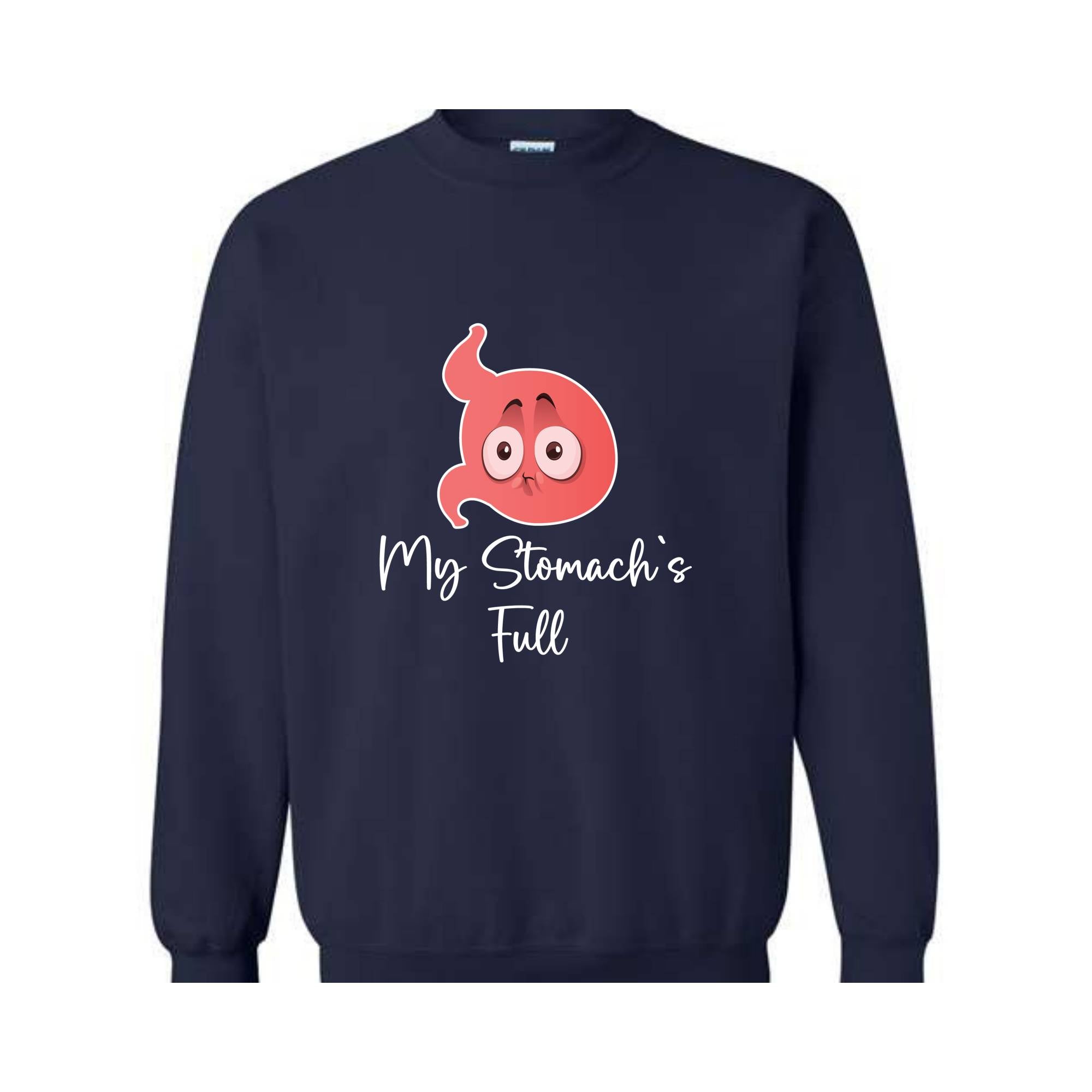 My Stomach`s Full Sweater, Funny Sweater, Trendy Sweater, Stomach Sweater, Funny Stomach, Tummy Hurts me Sweater,