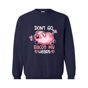 Don't Go Bacon My Heart Sweatshirt, Valentine Pig Sweatshirt, Pig Lover Sweatshirt, Retro Pig Sweatshirt, Valentines Day