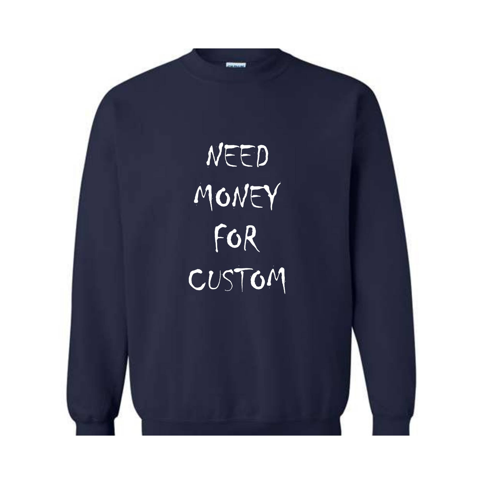 Need Money for Custom Sweatshirt, Motivational Custom Sweatshirt, Trendy Custom Sweatshirt, Meme Custom Sweatshirt, Car lover Custom