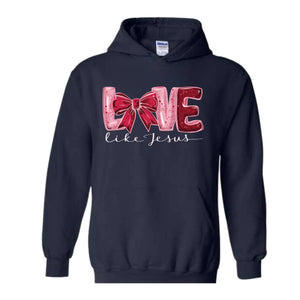 Love Like Jesus Hoodie Christian Valentine Hoodie , Valentine Jesus, Heart Hoodie , Christian Hoodie Gift, Bible Hoodie