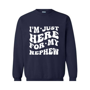 Im Just Here For My Nephew Sweatshirt, Nephew Sweater, Gifts For New Auntie, Cute Aunt , Baby Announcement Gifts