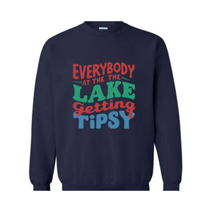 Everybody At The Lake Getting Tipsy Sweatshirt, Women's Lake Party Sweater, Girls Summer Camp Hoodie, Lake Camping Sweatshirt