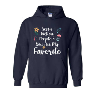 Seven Billion People & You Are My Favorite Sweatshirt, Bestfriends Matching Sweatshirt, You're My Favorite Sweatshirt