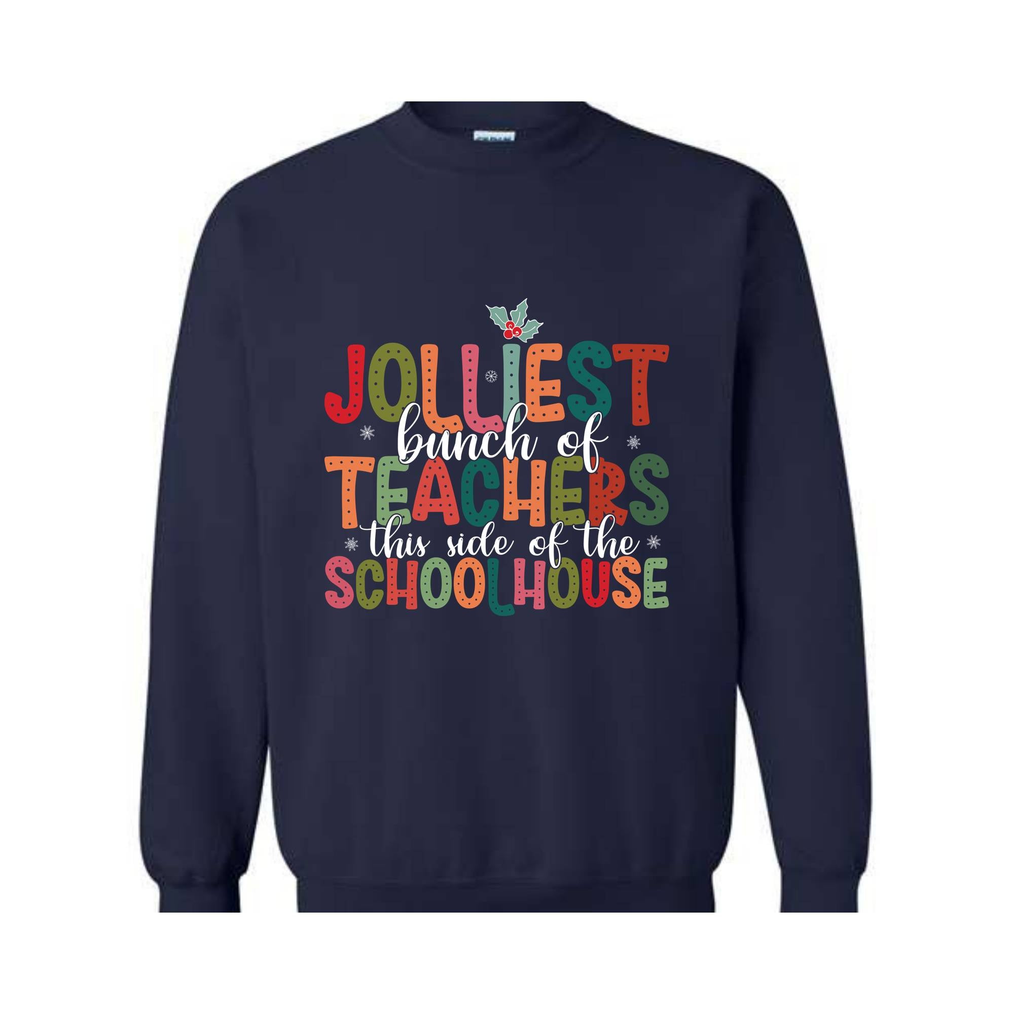 Jolliest Bunch Of Teachers This Side Of The Schoolhouse Sweatshirt, Funny Teacher's Christmas Sweater, Christmas Schoolhouse Shirt