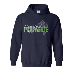 Don't Hate Propagate Hoodie, Plant Hoodie, Plant Mama Hoodie, Propagation Hoodie, Funny Plant Lover Hoodie.