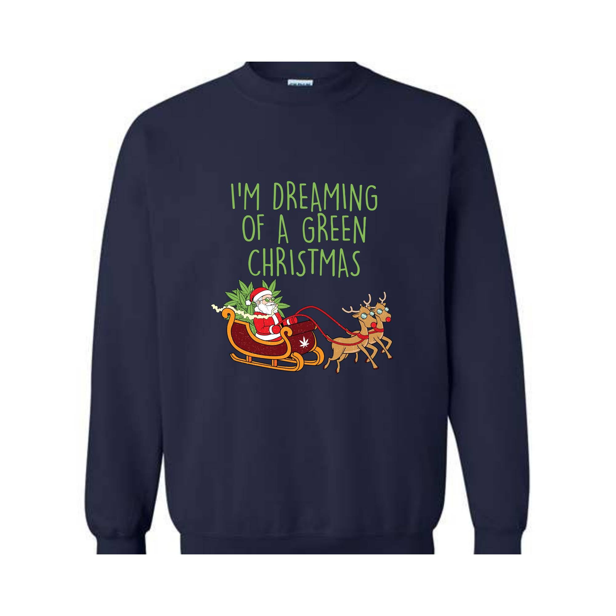 I'M Dreaming Of A Green Christmas Sweatshirt, Christmas Sweatshirt, Christmas Gifts, Santa Claus Sweatshirt, Christmas Deer