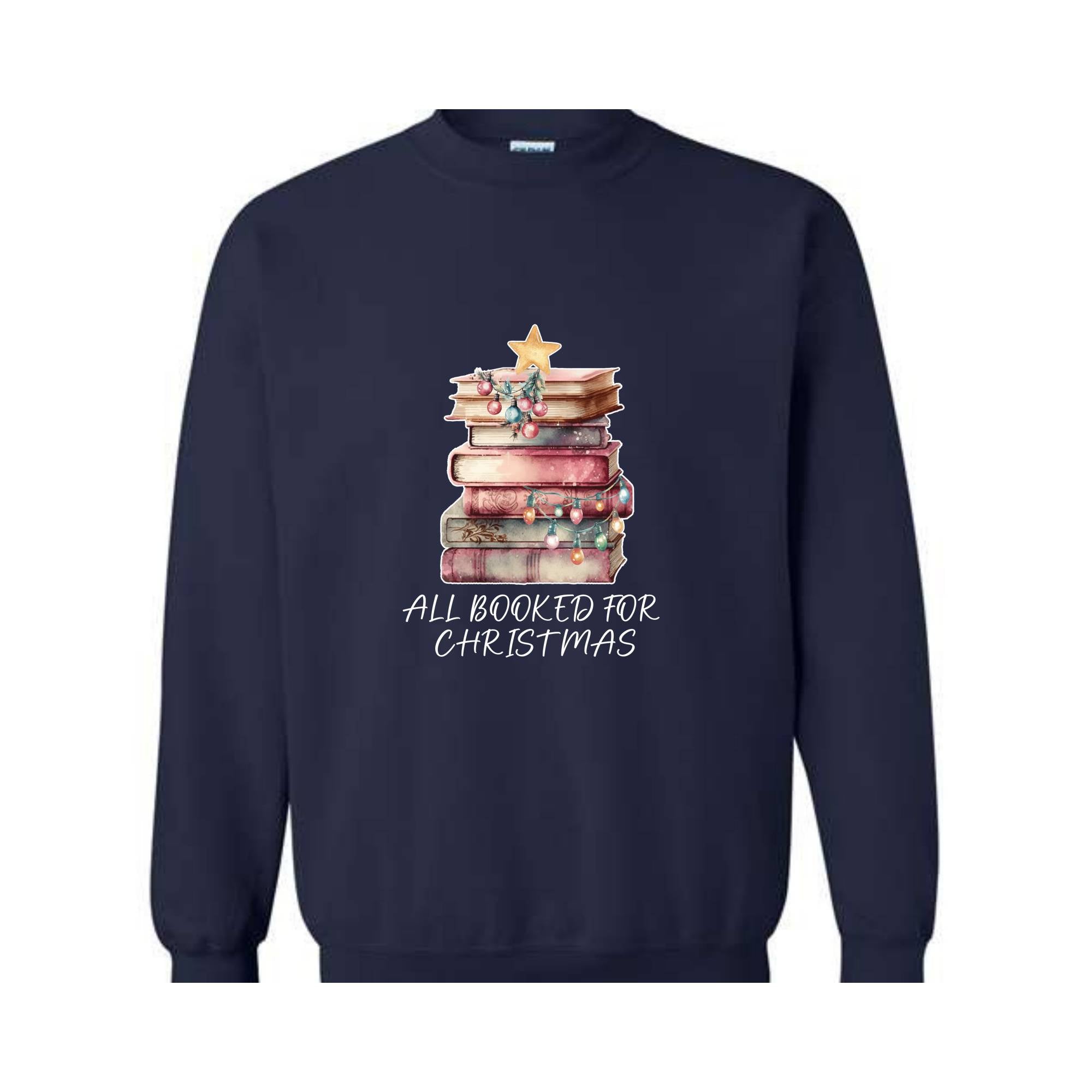 All Booked For Christmas Sweatshirt ,Book Lovers Christmas Sweatershirt ,Books Christmas Sweatshirt Giftt For Librarians