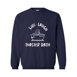 Live Laugh Toaster Bath Sweatshirt, Dark Humor Sweatshirt, Funny Hoodie, Toaster Bath Hoodie, Humorous Outfits