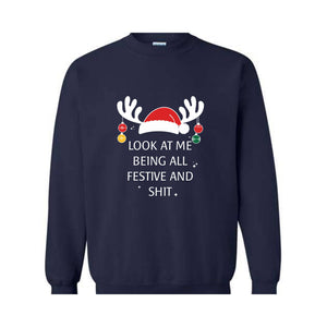 Look At Me Being All Festive Humor Christmas Sweatshirt