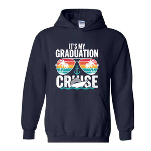 It's My Graduation Cruise Sweatshirt, Class of 2025 Hoodie, Family Graduation Hoodie, Cruise Squad Hoodie, Vacation Hoodie, Cruise Crew