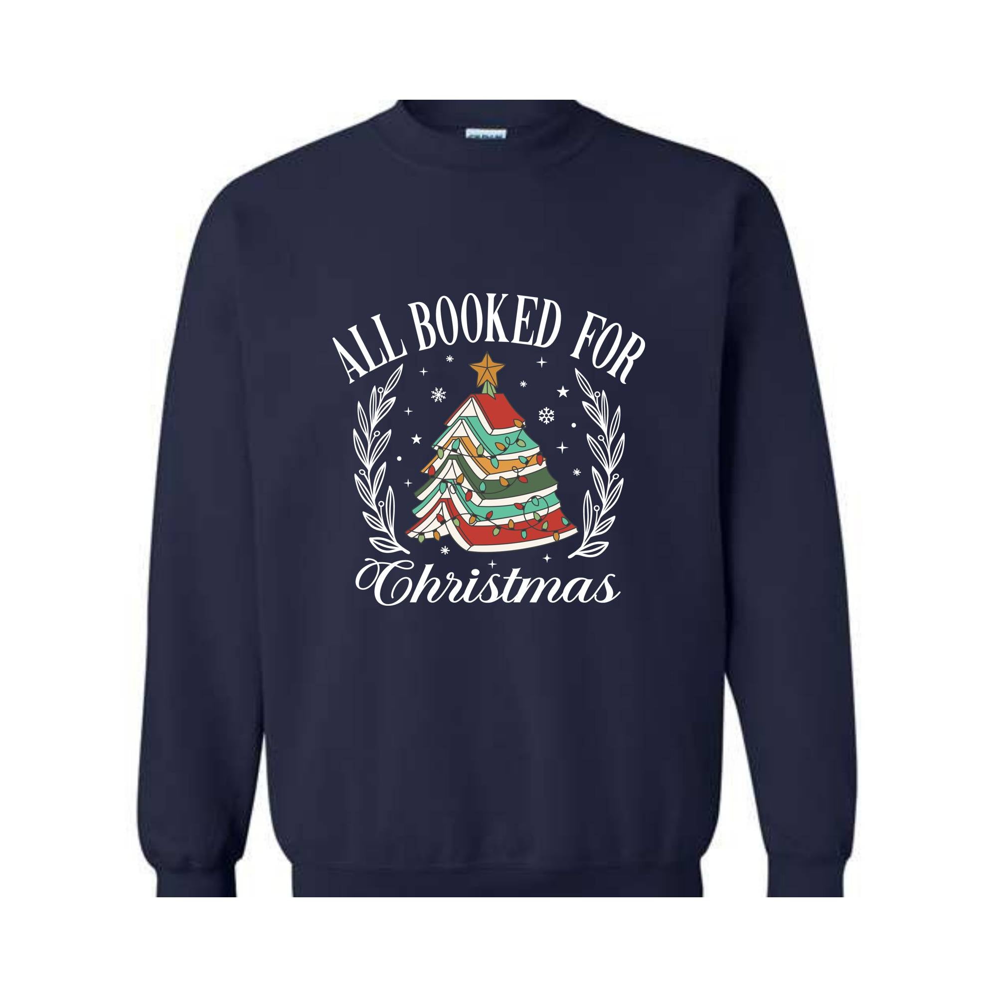 All Booked For Christmas Sweatshirt, Gift for Librarian, Bookworm Christmas Sweater, Christmas Book Tree Tee, Book Lovers Christmas