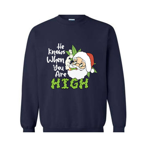 He Knows When You Are High Sweatshirt, Christmas Sweatshirt, Santa Claus Sweatshirt, Merry Weedmas Sweatshirt, Christmas Gifts