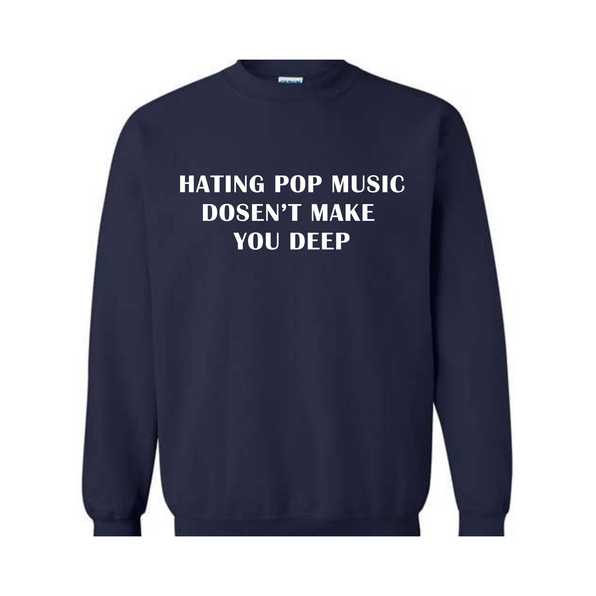 Hating Pop Music Doesn't Make You Deep Baby Sweatshirt, Fitted , Funny Mom , Girl Meme , Mom Gift