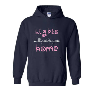 Lights Will Guide You Home Sweatshirt, Cute Sweatshirt, Motivational Sweatshirt, Motivational Hoodie, Inspirational Hoodie, Positive Gift