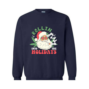 Rollin Into The Holidays Sweatshirt, Christmas Sweatshirt, Santa Claus Sweatshirt, Santa Smoking Weed Sweatshirt