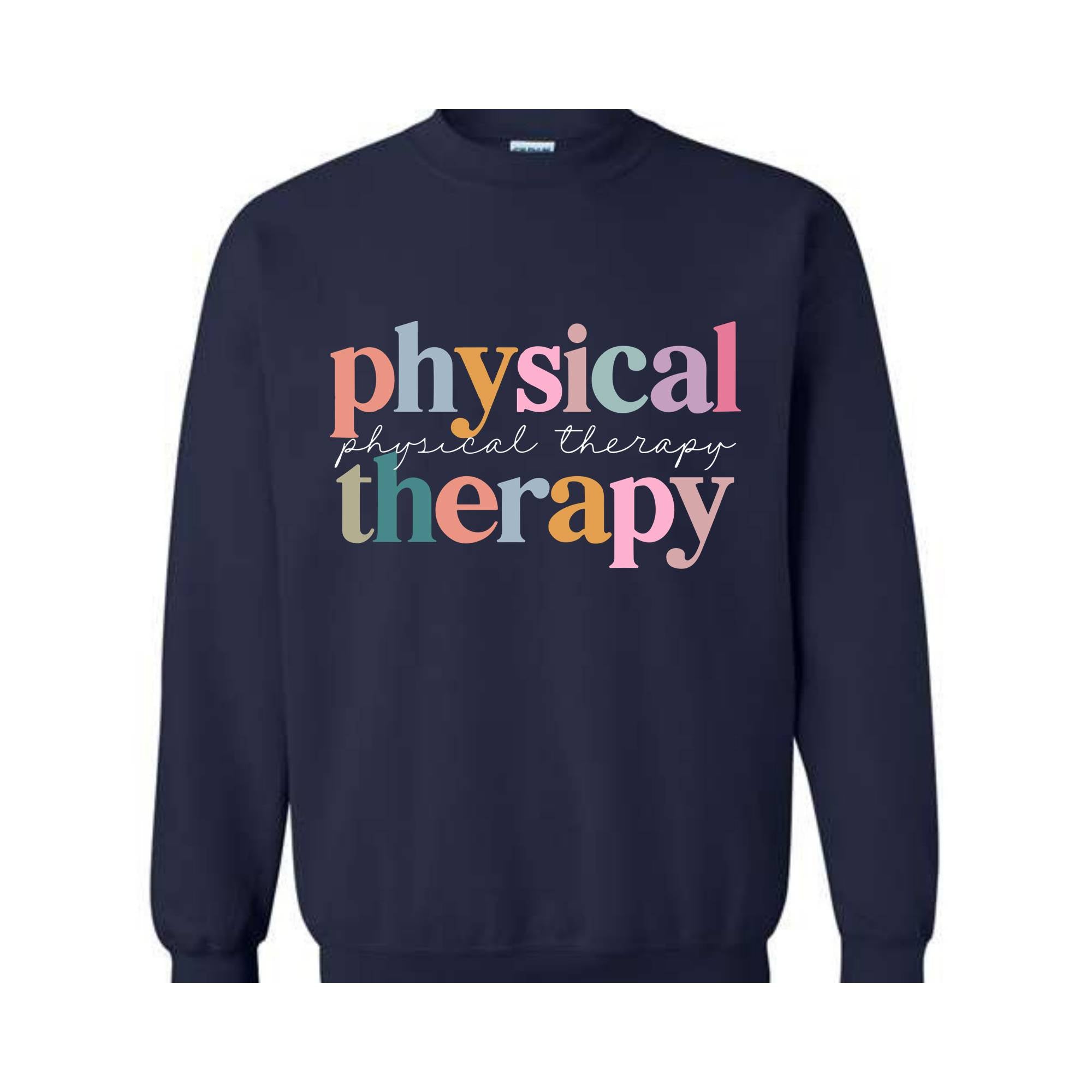 Physical Therapy Sweatshirt, PT Sweatshirt, Therapy Sweatshirt, Doctor of Physical Sweatshirt