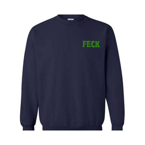 Feck Irish Sweater, Shamrock Sweatshirt, St Patrick's Day Sweater, Irish Sayings T-Shirt, Shamrock Sweatshirt, Leaf Clover Irish Shirt