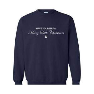 Have Yourself a Merry Little Christmas Sweatshirt, Christmas Sweatshirt, Gift For Mom