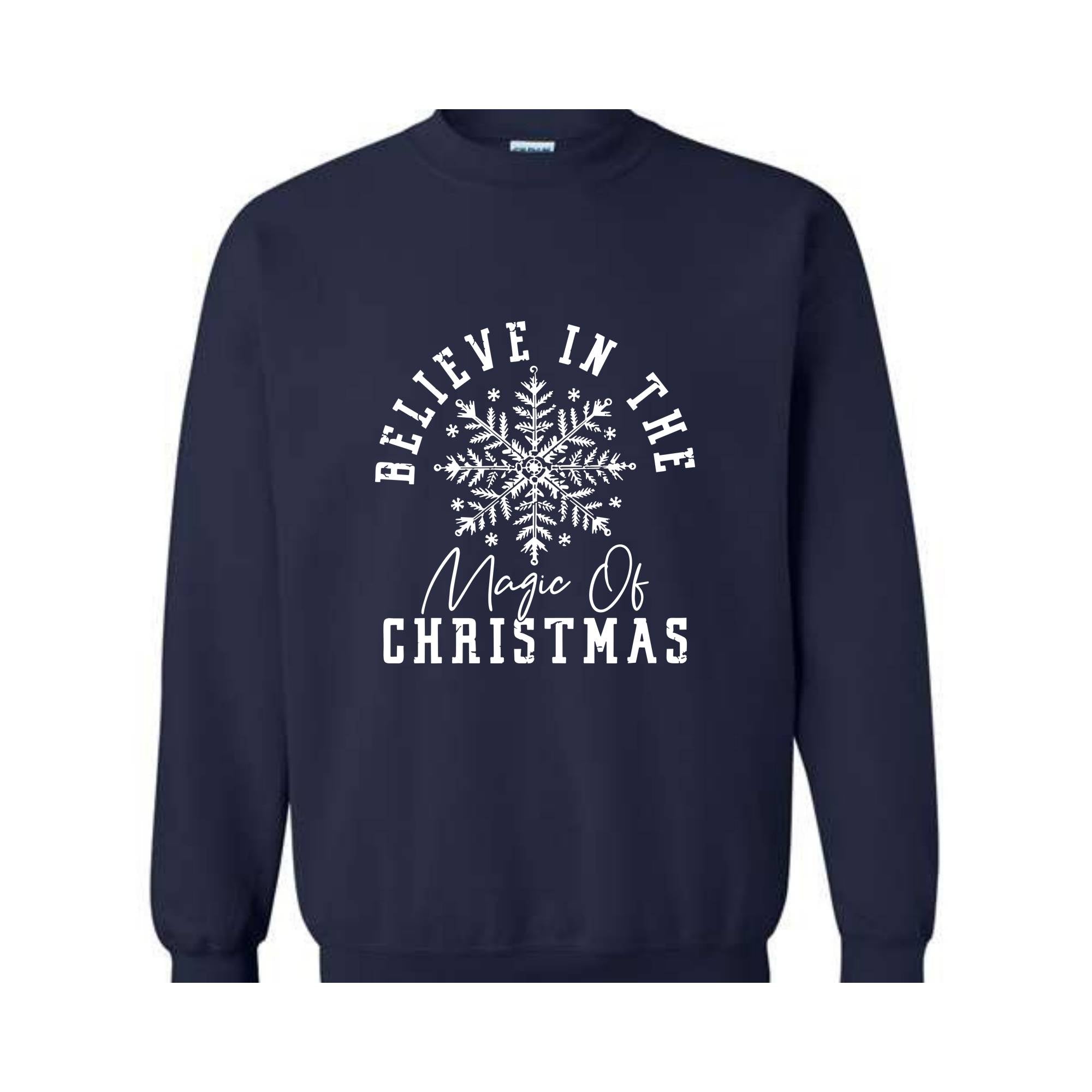 Believe In The Magic of Christmas Sweatshirt, Holiday Sweatshirt, Magical Xmas Sweatshirt, Festive Quote Sweatshirt