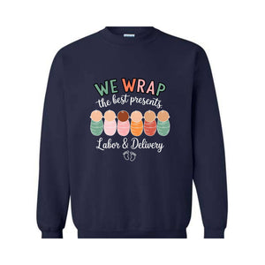 We Wrap The Best Presents Sweatshirt, Labor And Delivery Sweatshirt, Nurse Christmas Gift, Mother Baby Shirt, Nurse