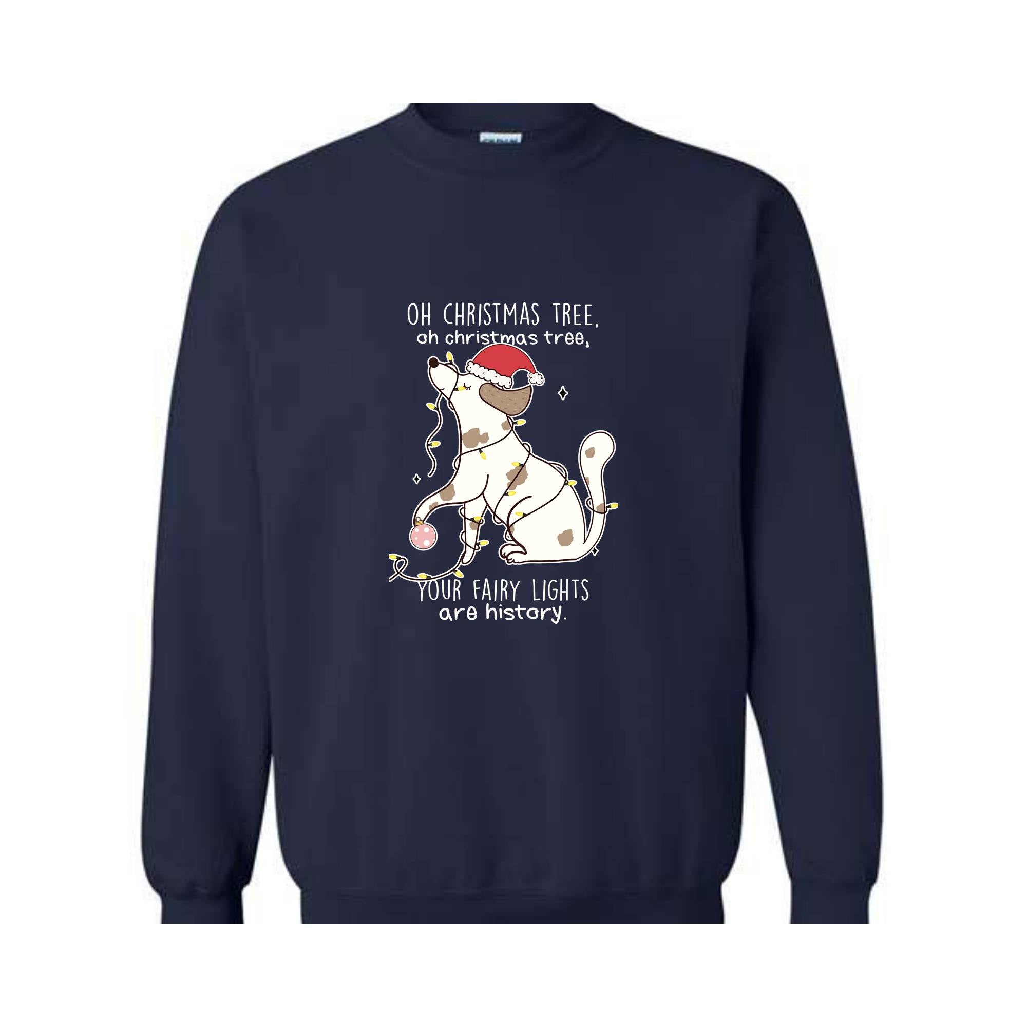 Oh Chrismas Tree Your Fairy Light Are History Sweatshirt, Christmas Sweatshirt, Christmas Dog Sweatshirt