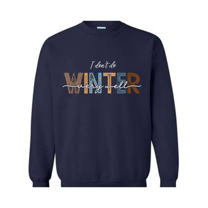 I Don't Do Winter Very Well Sweatshirt, Cozy Season Sweater, Winter Holiday Gifts, Sarcastic Winter Sweatshirt