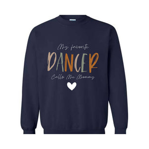 My Favorite Dancer Calls Me Mommy Sweatshirt, Dance Mom Sweatshirt, Dance Teacher Gifts, Dance Gift, Dance Moms Sweater,