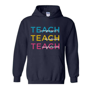 Cute Teach Sweatshirt, Educator Clothing, Compassion Kindness Confidence Teacher Sweatshirt, Teacher Appreciation Gifts, Teacher Hoodie