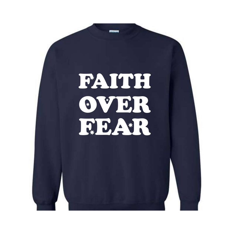 Faith Over Fear Religious Sweatshirt, Christian Sweatshirt, Jesus Sweatshirt, Faith Sweatshirt, Faith Over Fear, Religious Gift