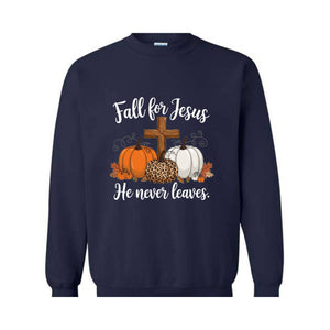 Fall For Jesus He Never Leaves Sweatshirt, Fall Hoodie, Autumn Hoodie, Thanksgiving Sweatshirt, Fall For Jesus Shirt, Jesus Hoodie